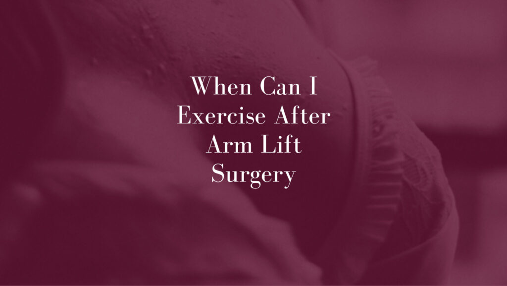 When-Can-I-Exercise-After-Arm-Lift-Surgery
