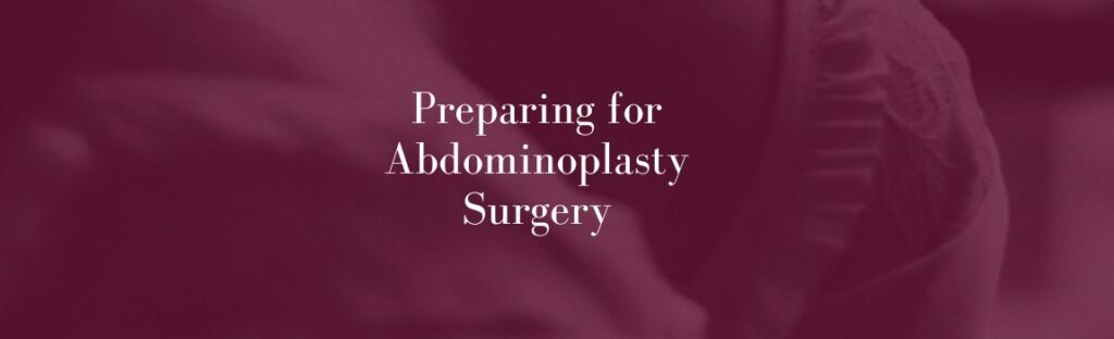 Preparing for Abdominoplasty Surgery