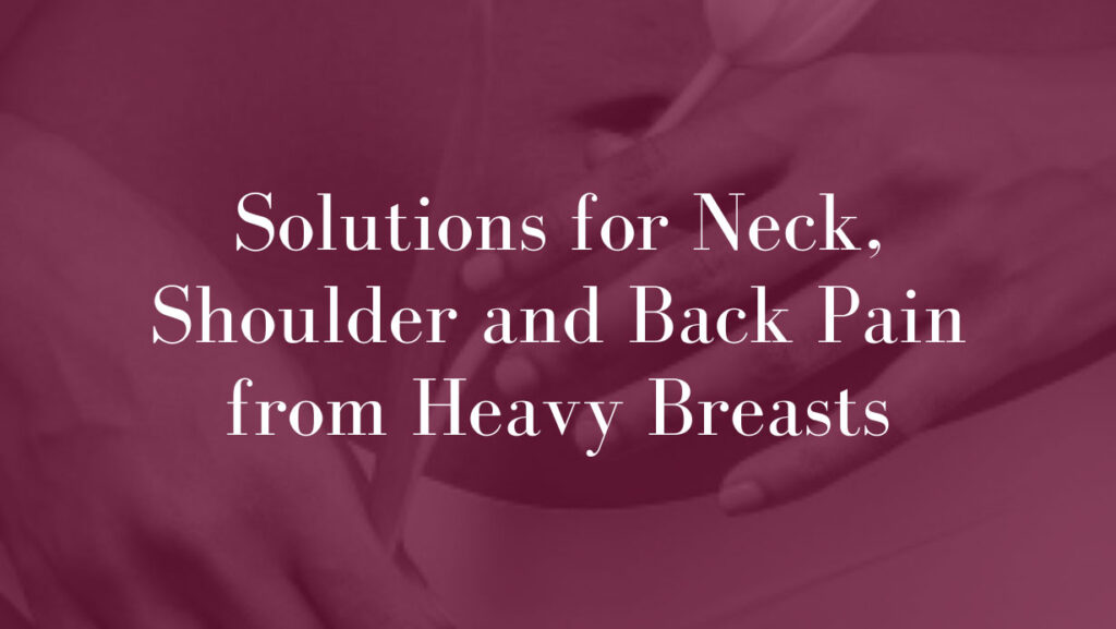 Solutions-for-Neck,-Shoulder-and-Back-Pain-from-Large-Heavy-Breasts